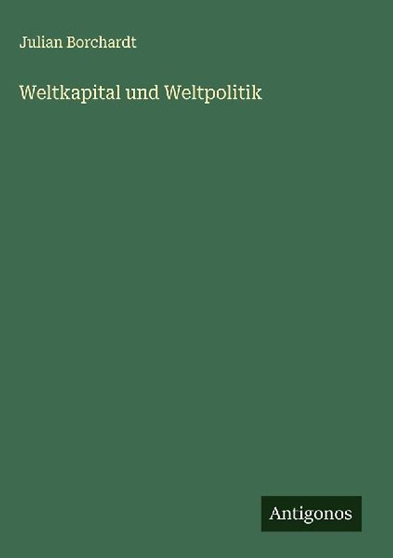 Weltkapital und Weltpolitik