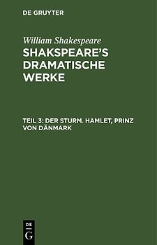 William Shakespeare: Shakspeare’s dramatische Werke / Der Sturm. Hamlet, Prinz von Dänmark