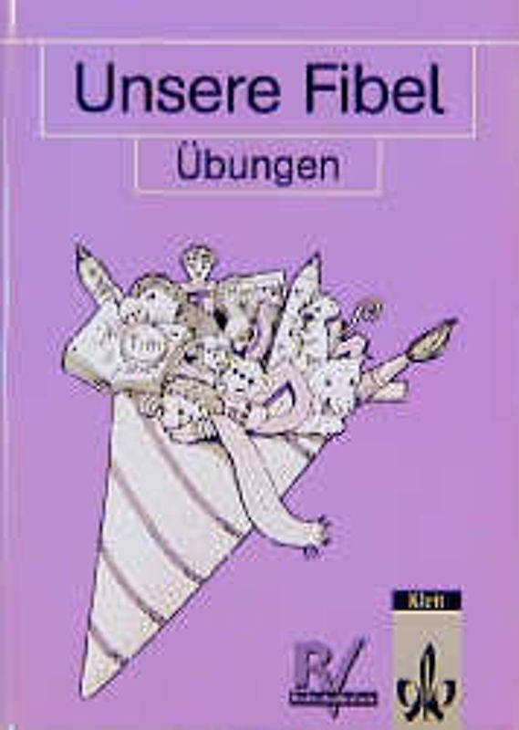 Unsere Fibel - Ausgabe in reformierter Rechtschreibung und Zeichensetzung. Übungen