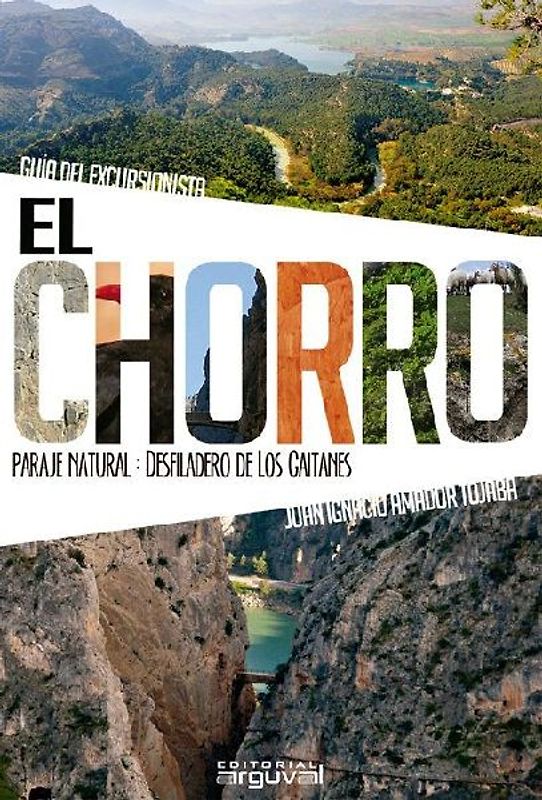 El Chorro : guía del excursionista. Paraje natural : desfiladero de los Gaitanes