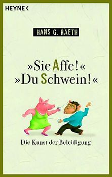 "Sie Affe!" "Du Schwein!"
