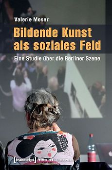 Bildende Kunst als soziales Feld