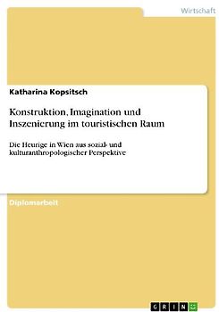 Konstruktion, Imagination und Inszenierung im touristischen Raum