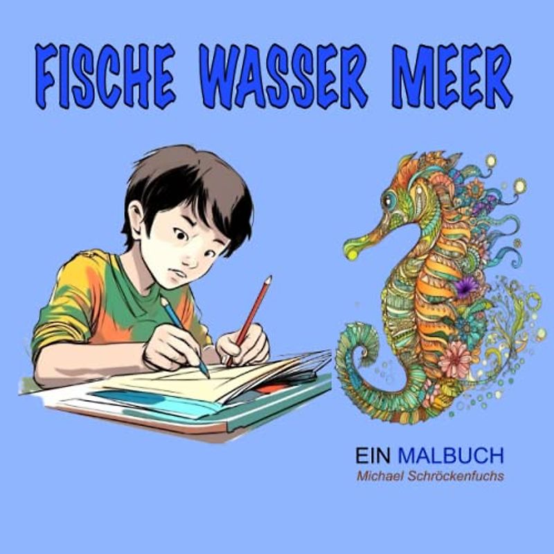 FISCHE - WASSER und MEER: Malbuch