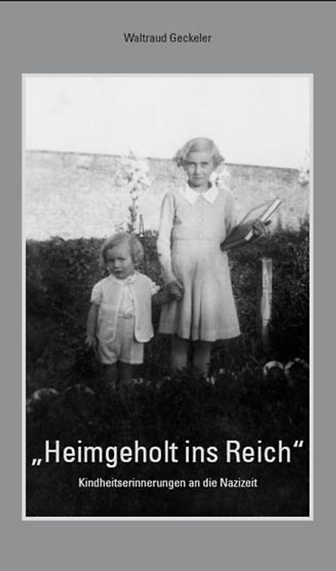 „Heimgeholt ins Reich“