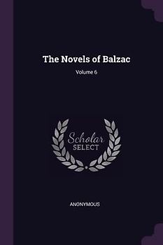The Novels of Balzac; Volume 6