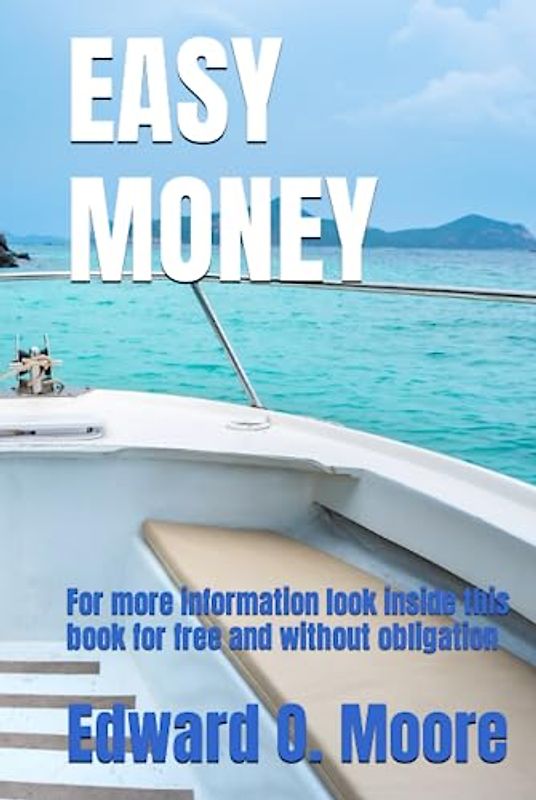 EASY MONEY: For more information look inside this book for free and without obligation