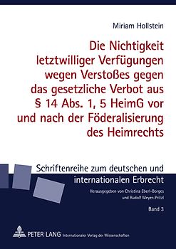 Die Nichtigkeit letztwilliger Verfuegungen wegen Verstoßes gegen das gesetzliche Verbot aus § 14 Abs. 1, 5 HeimG vor und nach der Foederalisierung des Heimrechts