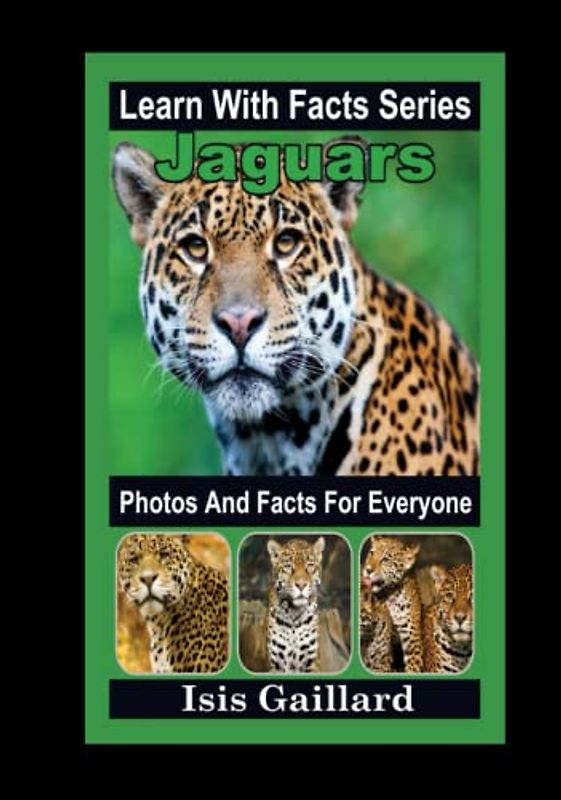 Jaguars Photos and Facts for Everyone: Animals in Nature (Learn With Facts Series, Band 49)