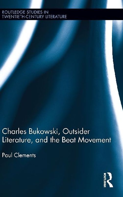 Charles Bukowski, Outsider Literature, and the Beat Movement