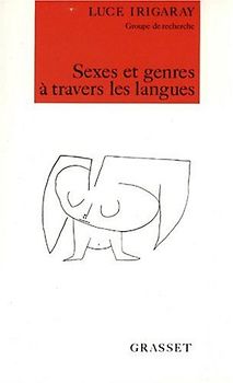 Sexes et genres à travers les langues : Éléments de communication sexuée, français, anglais, italien - Irigaray, Luce