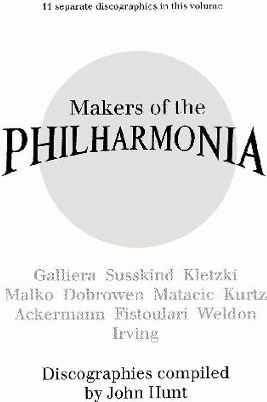 Makers of the Philharmonia. 11 Discographies. Alceo Galliera, Walter Susskind, Paul Kletzki, Nicolai Malko, Issay Dobrowen, Lovro Von Matacic, Efrem K