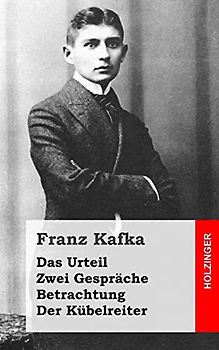 Das Urteil / Zwei Gespräche / Betrachtung / Der Kübelreiter