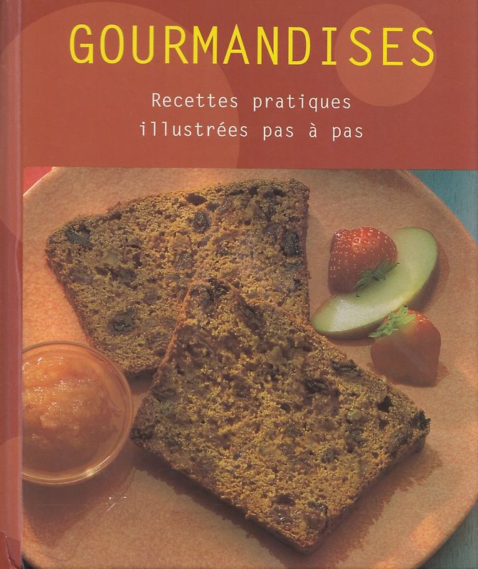 Gourmandises: Recettes pratiques illustrees pas a pas [Spiralbindung]
