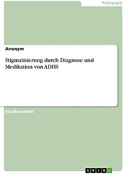 Stigmatisierung durch Diagnose und Medikation von ADHS