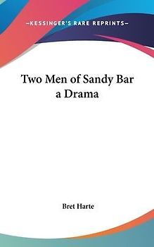 Two Men of Sandy Bar a Drama
