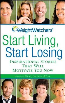 Start Living, Start Losing - Inspirational Stories That Will Motivate You Now - Weight Watchers