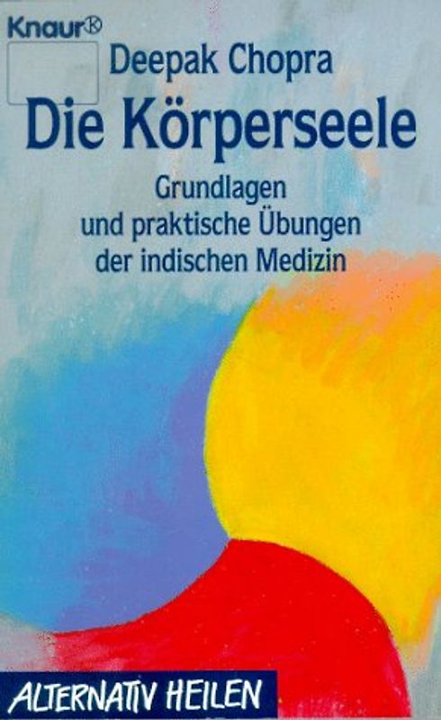 Die Körperseele. Grundlagen und praktische Übungen der Ayurveda-Medizin