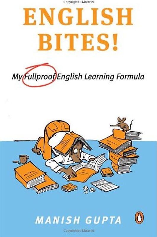 English Bites: My Foolproof English Learning Formula - Gupta, Manish