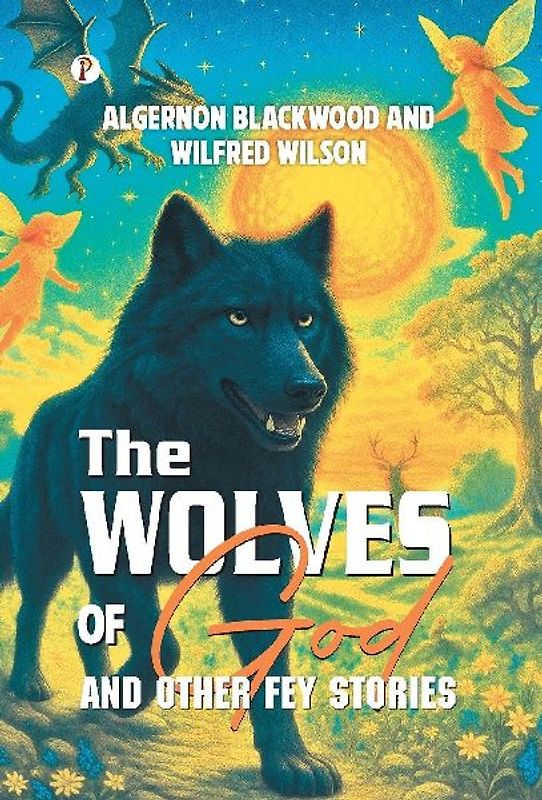 The Wolves of God and Other Fey Stories