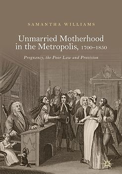 Unmarried Motherhood in the Metropolis, 1700–1850