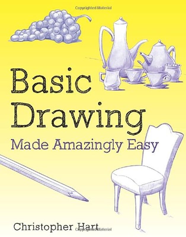 Basic Drawing Made Amazingly Easy - Hart, Christopher