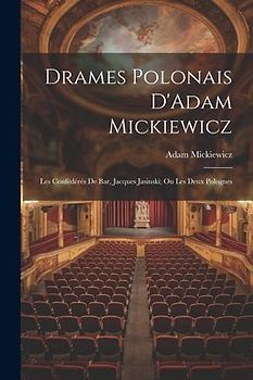 Drames Polonais D'Adam Mickiewicz