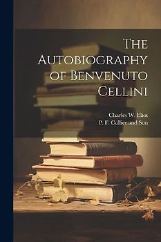 The Autobiography of Benvenuto Cellini