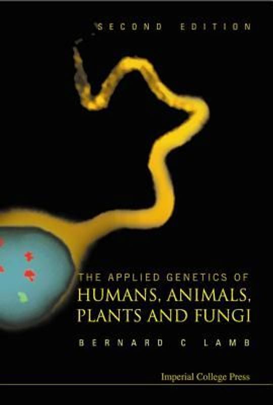 Applied Genetics of Humans, Animals, Plants and Fungi, the (2nd Edition)