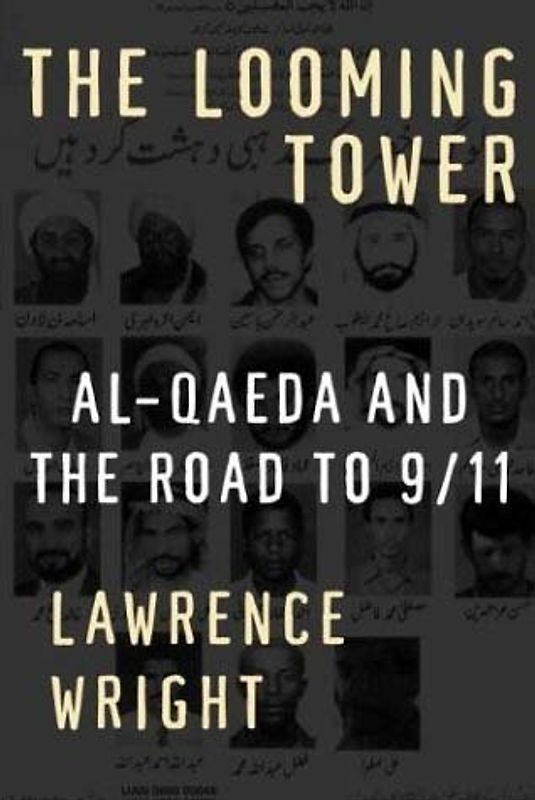 The Looming Tower. Al Qaeda's Road to 9/11 (Knopf) Rough Cut - Lawrence Wright