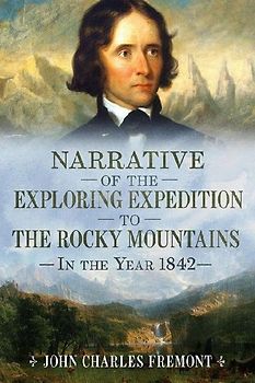Narrative of the Exploring Expedition to the Rocky Mountains in the Year 1842