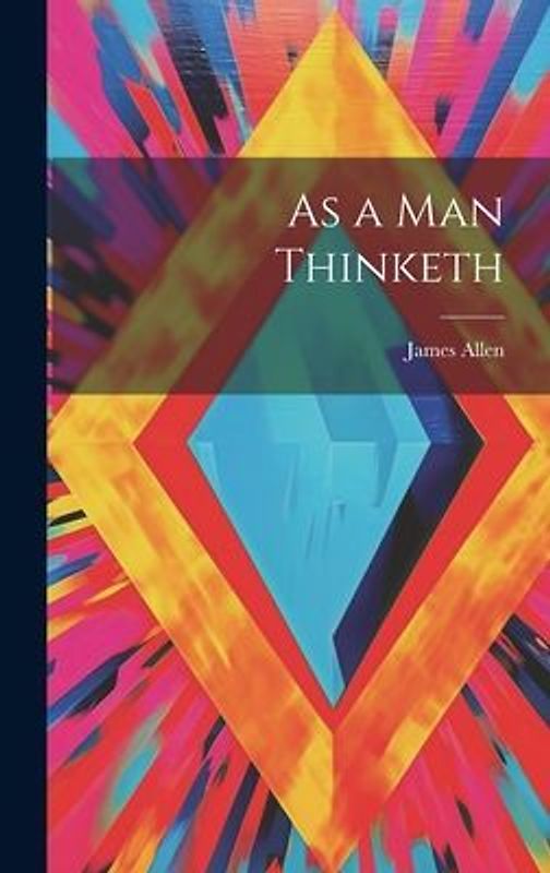As a man Thinketh