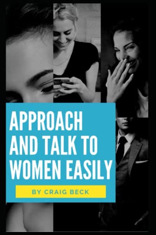 Approach and Talk to Women Easily: The How to Talk to Girls Masterclass