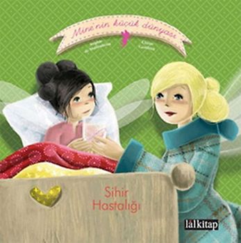 Minenin Kücük Dünyasi Sihir Hastaligi