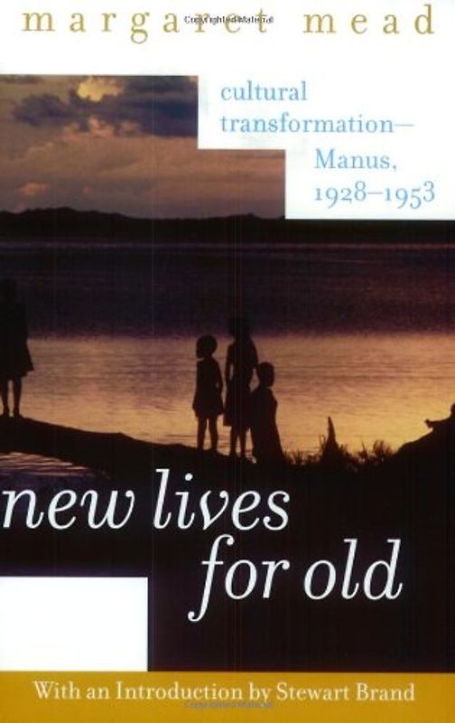 New Lives for Old: Cultural Transformation--Manus, 1928-1953 - Mead, Margaret