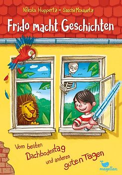 Frido macht Geschichten - Vom besten Dachbodentag und anderen guten Tagen