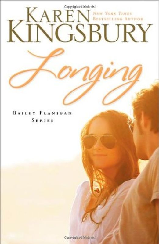 Bailey Flanigan - Book 3: Longing - Karen Kingsbury