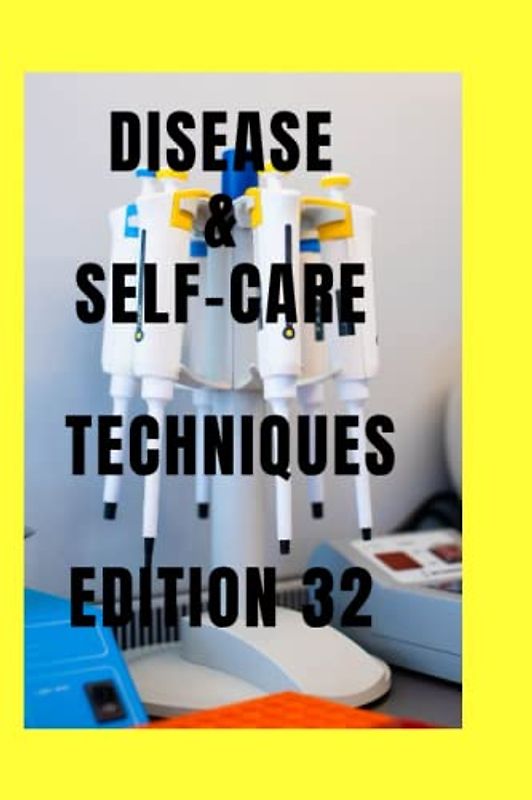 DISEASE & SELF-CARE TECHNIQUES EDITION 32: BUNION ,BRANCH BLOCK ,BULLOUS PEMPHIGOID ,BULIMIA ,BURGERS DISEASE ,BRUXISM , BRUGADA ,BRUCELLOSIS ,BRONCHITIS (DISEASES AND SELF-CARE TECHNIQUES, Band 30)