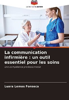 La communication infirmière : un outil essentiel pour les soins