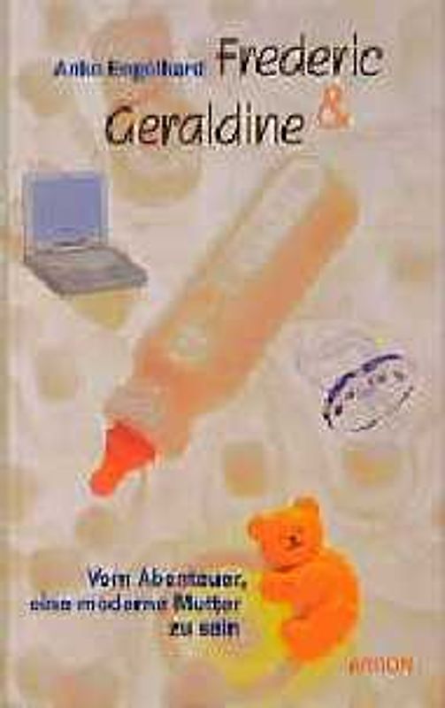 Frederic & Geraldine. Vom Abenteuer, eine moderne Mutter zu sein