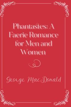 Phantastes: A Faerie Romance for Men and Women: Eleganse Edition