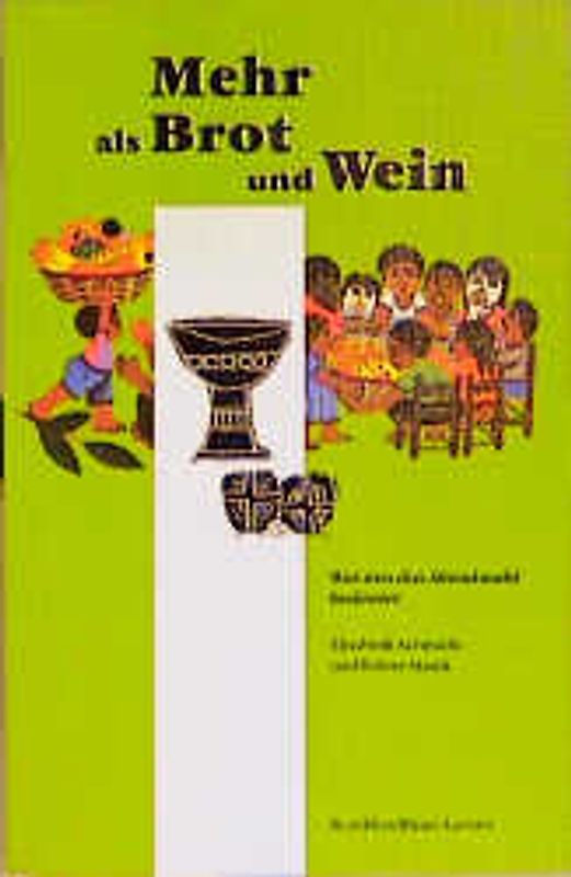 Mehr als Brot und Wein. Was uns das Abendmahl bedeutet