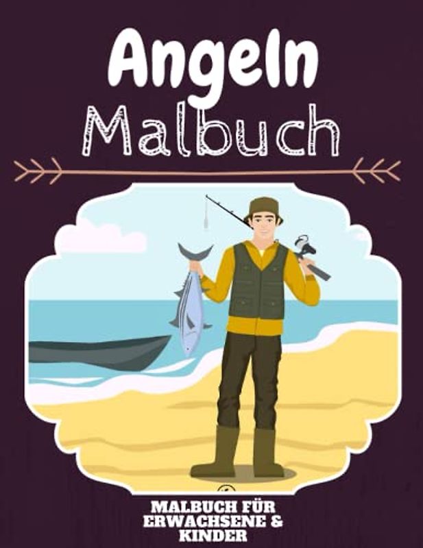 Angeln Malbuch: HOHE QUALITÄT:Lustiges Angeln Malbuch für Kinder Und Erwachsene: Süßes Angeln-Malbuch für Kinder und Kleinkinder-Spaß Designs für Jungen und Mädchen (Vorschule)