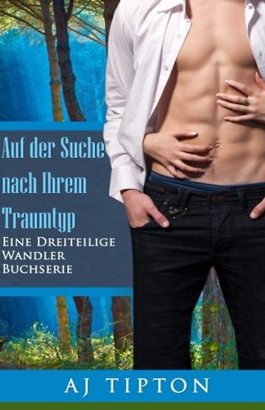 Auf der Suche nach Ihrem Traumtyp: Eine Dreiteilige Wandler Buchserie