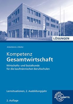 Lösungen zu 47021 Kompetenz Gesamtwirtschaft Lernsituationen 2. Ausbildungsjahr