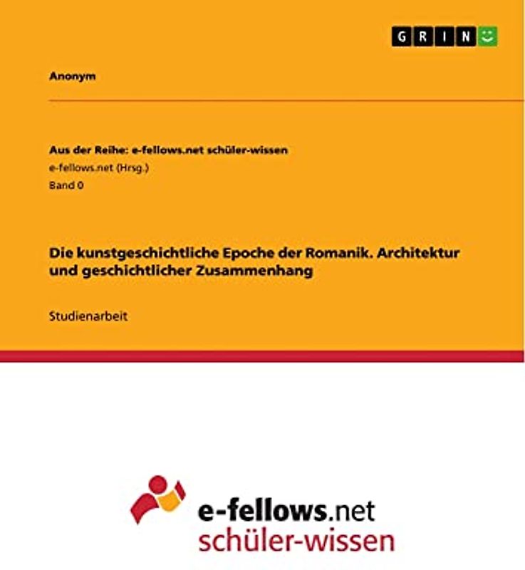 Die kunstgeschichtliche Epoche der Romanik. Architektur und geschichtlicher Zusammenhang