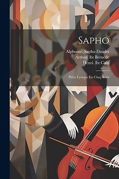 Sapho: Pièce Lyrique En Cinq Actes