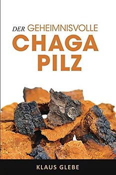 Der geheimnisvolle Chaga Pilz