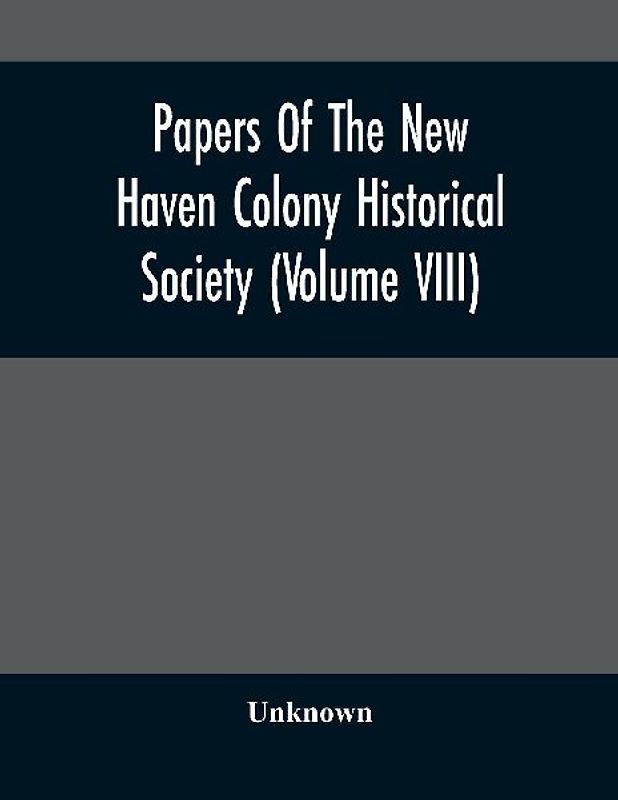 Papers Of The New Haven Colony Historical Society (Volume Viii)