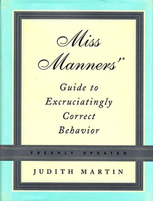 Miss Manners' Guide To Excruciatingly Correct Behavior